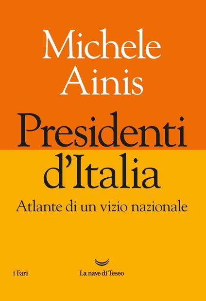 Presidenti d'Italia. Atlante di un vizio nazionale - Michele Ainis - ebook