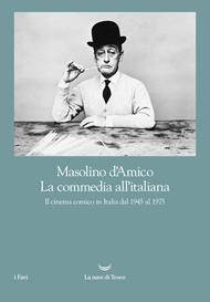 La commedia all'italiana. Il cinema comico in Italia dal 1945 al 1975