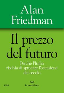 Il prezzo del futuro. Perché l’Italia rischia di sprecare l’occasione del secolo