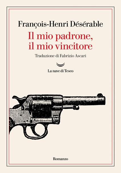 Il mio padrone, il mio vincitore - François-Henri Désérable,Fabrizio Ascari - ebook