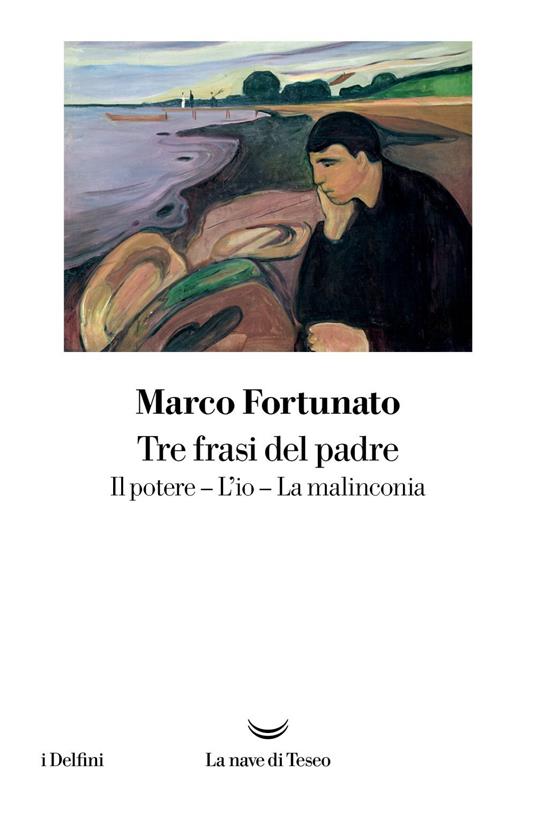 Tre frasi del padre. Il potere. L'io. La malinconia - Marco Fortunato - ebook