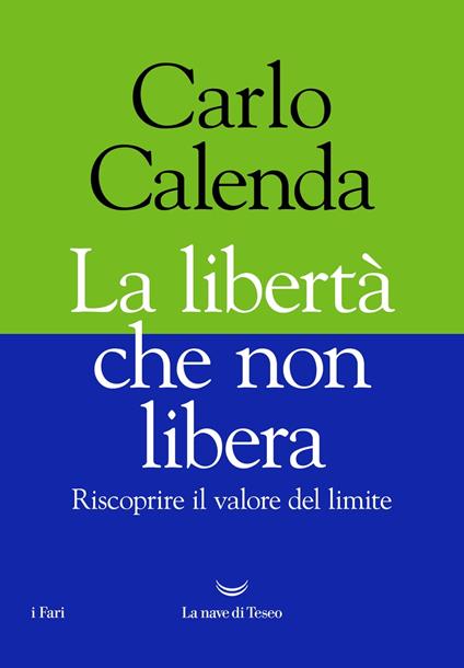 La libertà che non libera. Riscoprire il valore del limite - Carlo Calenda - ebook