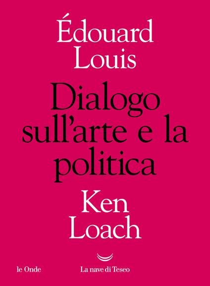 Dialogo sull'arte e la politica - Édouard Louis,Ken Loach - copertina