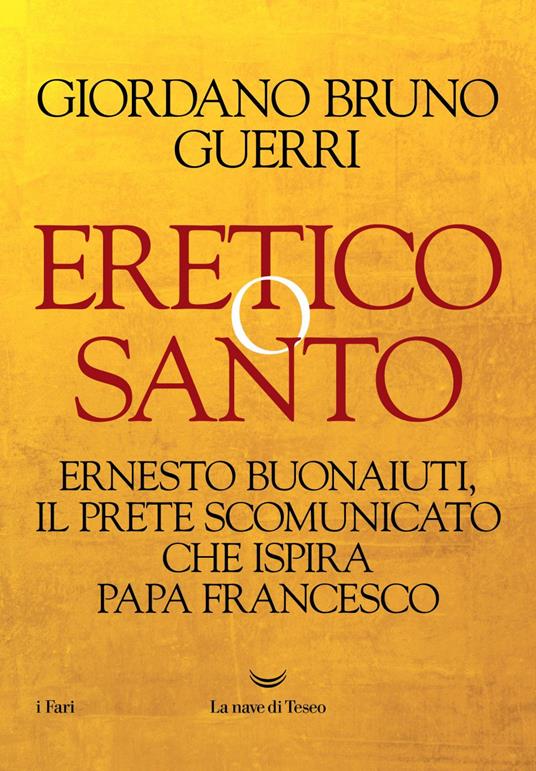 Eretico o santo. Ernesto Buonaiuti, il prete scomunicato che ispira Papa Francesco - Giordano Bruno Guerri - ebook