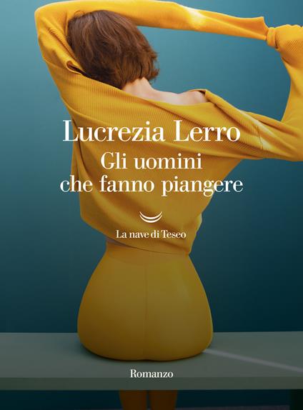 Gli uomini che fanno piangere - Lucrezia Lerro - copertina