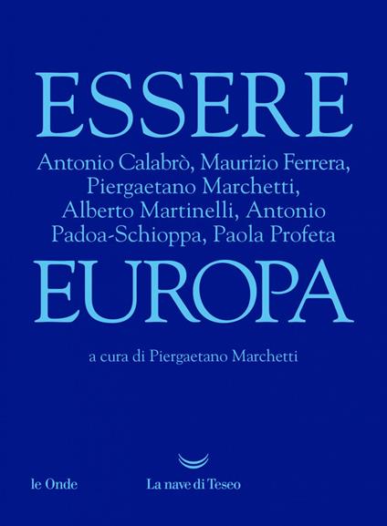 Essere Europa - Piergaetano Marchetti - ebook
