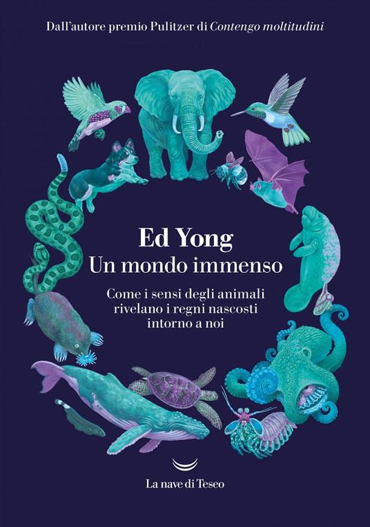 Un mondo immenso. Come i sensi degli animali rivelano i regni nascosti intorno a noi - Ed Yong,Stefano Travagli - ebook