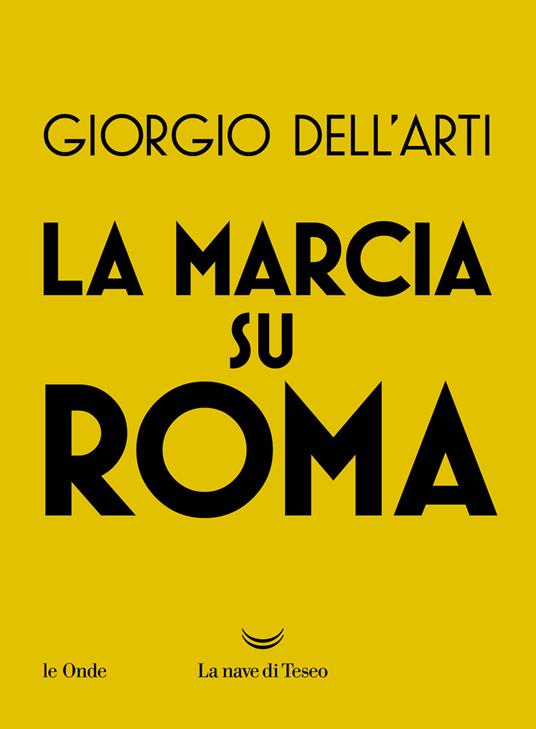 La marcia su Roma - Giorgio Dell'Arti - copertina