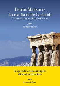 Libro La rivolta delle Cariatidi. Una nuova indagine di Kostas Charitos Petros Markaris