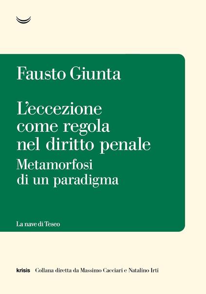 L'eccezione come regola nel diritto penale. Metamorfosi di un paradigma - Fausto Giunta - copertina