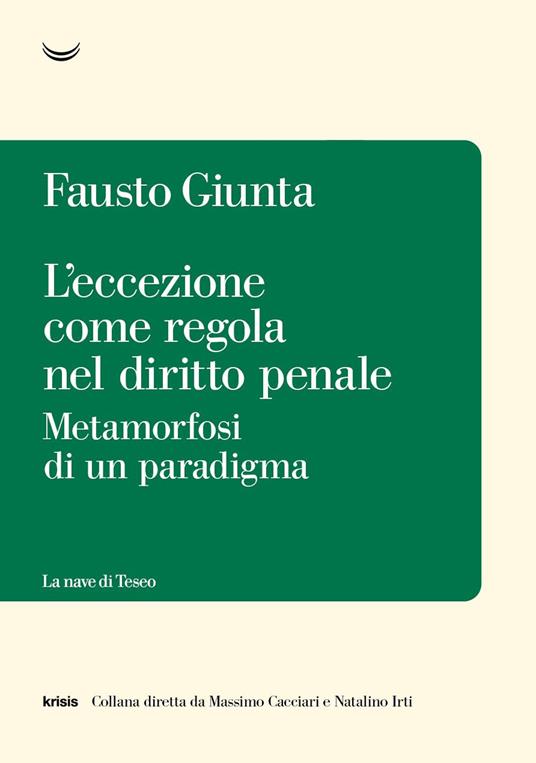 L'eccezione come regola nel diritto penale. Metamorfosi di un paradigma - Fausto Giunta - copertina