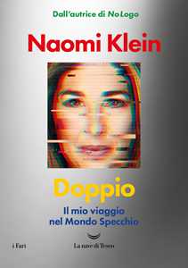 Libro Doppio. Il mio viaggio nel mondo specchio Naomi Klein