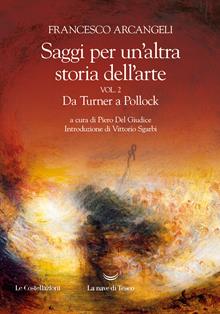 Saggi per un'altra storia dell'arte. Vol. 2: Da Turner...