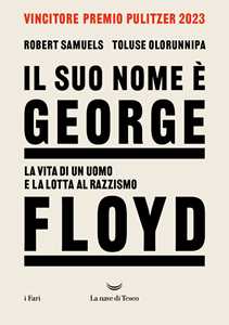 Libro Il suo nome è George Floyd. La vita di un uomo in lotta per la giustizia Robert Samuels Toluse Olorunnipa