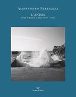 L' anima. Tutte le poesie e altro (1939-1989)