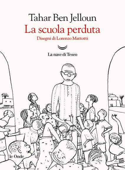 La scuola perduta - Tahar Ben Jelloun,Lorenzo Mattotti,Anna Maria Lorusso - ebook