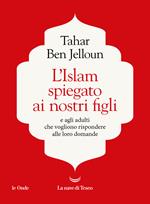 L' Islam spiegato ai nostri figli. E agli adulti che vogliono rispondere alle loro domande