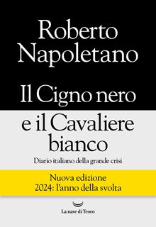 Il cigno nero e il cavaliere bianco. Diario italiano della grande crisi