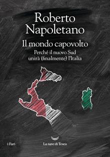 Il mondo capovolto. Perché il Sud italiano diventerà il Nord europeo
