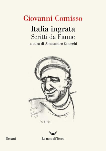 Italia ingrata. Scritti da Fiume - Giovanni Comisso - copertina