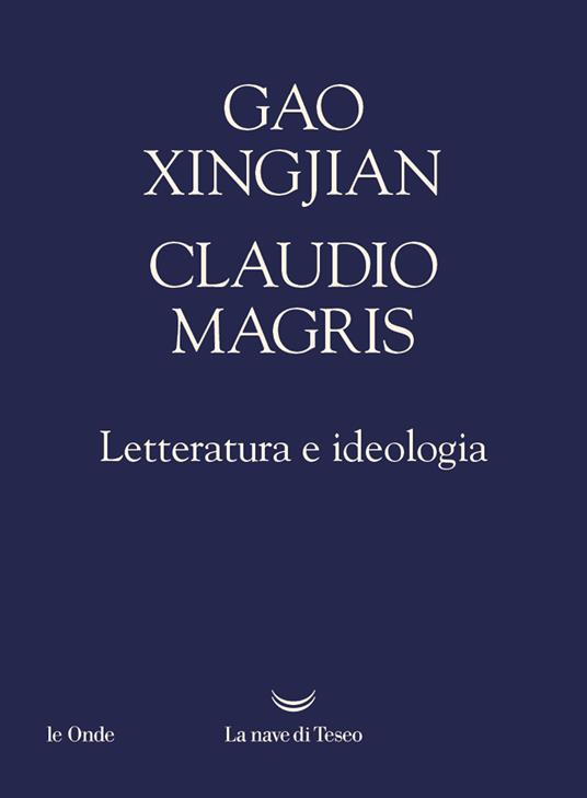 Letteratura e ideologia - Xingjian Gao,Claudio Magris - copertina