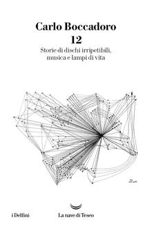 12: storie di dischi irripetibili, musica e lampi di vita
