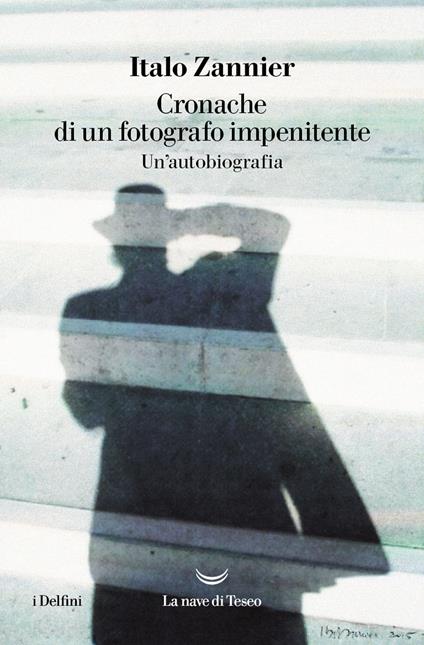 Cronache di un fotografo impenitente. Un'autobiografia - Italo Zannier - ebook