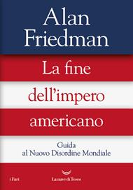 La fine dell'impero americano. Guida al Nuovo Disordine Mondiale
