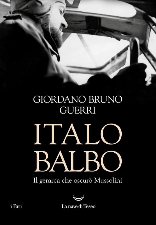 Italo Balbo. Il gerarca che oscurò Mussolini - Giordano Bruno Guerri - ebook
