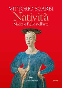 Libro Natività. Madre e figlio nell'arte Vittorio Sgarbi