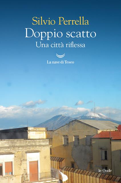 Doppio scatto. Una città riflessa - Silvio Perrella - ebook