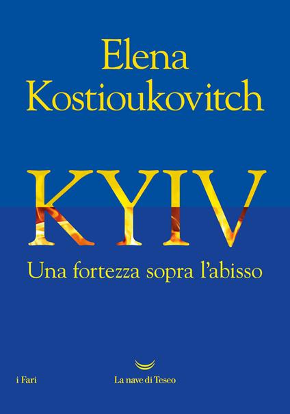 Kyiv. Una fortezza sopra l'abisso - Elena Kostioukovitch - copertina