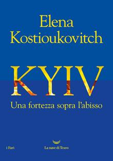 Kiev: una fortezza sopra l'abisso