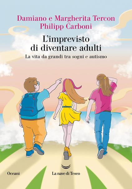 L' imprevisto di diventare adulti. La vita da grandi tra sogni e autismo - Philipp Carboni,Damiano Tercon,Margherita Tercon - ebook