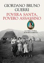Povera santa, povero assassino. La vera storia di Maria Goretti