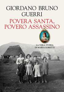 Libro Povera santa, povero assassino. La vera storia di Maria Goretti Giordano Bruno Guerri