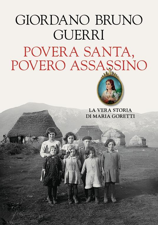 Povera santa, povero assassino. La vera storia di Maria Goretti - Giordano Bruno Guerri - ebook