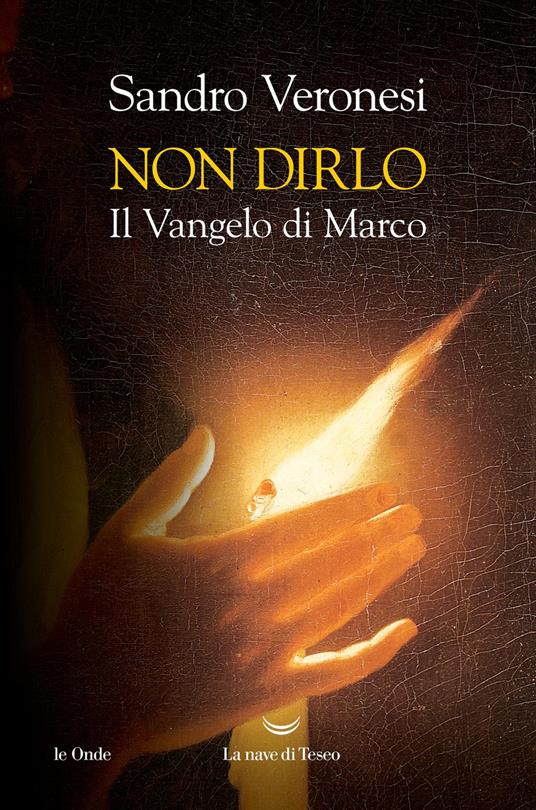 Non dirlo. Il Vangelo di Marco - Sandro Veronesi - copertina