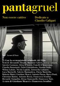 Libro Pantagruel. Non essere cattivo. Dedicato a Claudio Caligari 