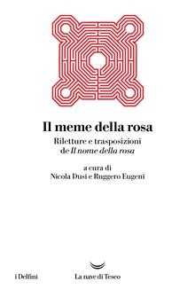 Il meme della rosa. Riletture e trasposizioni del Nome della rosa