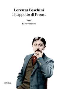 Libro Il cappotto di Proust Lorenza Foschini