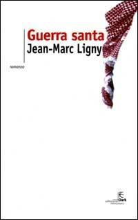 Guerra santa - Jean-Marc Ligny - copertina