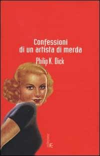 Confessioni di un artista di merda - Philip K. Dick - copertina