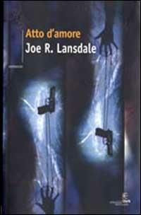 Atto d'amore - Joe R. Lansdale - copertina