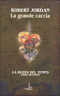 La grande caccia. La ruota del tempo. Vol. 2 - Robert Jordan - copertina