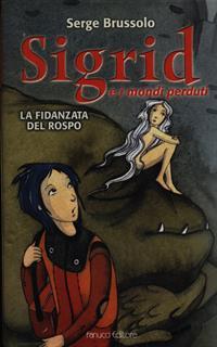 La fidanzata del rospo. Sigrid e i mondi perduti