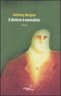 Il dottore è ammalato - Anthony Burgess - copertina