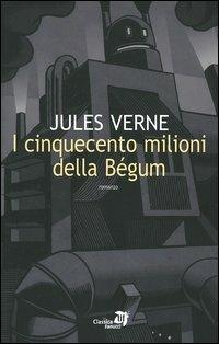 I cinquecento milioni della Bégum - Jules Verne - copertina