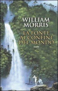 La fonte ai confini del mondo. Vol. 1 - William Morris - copertina
