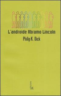 L'androide Abramo Lincoln - Philip K. Dick - copertina